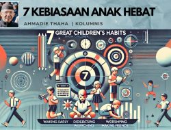 7 Kebiasaan Anak, Hebat untuk Siapa?