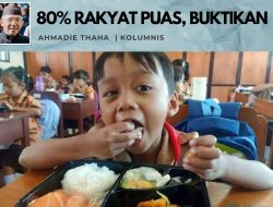 80 Persen Rakyat Puas, Buktikan