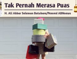 Tak Pernah Merasa Puas