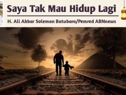 “Saya Tak Mau Hidup Lagi”