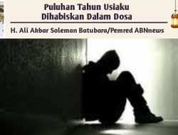 Puluhan Tahun Usiaku Dihabiskan Dalam Dosa
