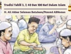 Tradisi Tahlilan 3, 7, 40 Dan 100 Hari Dalam Islam