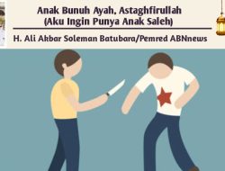 Anak Bunuh Ayah, Astaghfirullah (Aku Ingin Punya Anak Saleh)
