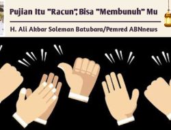 Pujian Itu “Racun”, Bisa “Membunuh” Mu