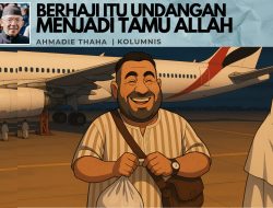 Berhaji Itu Undangan Menjadi Tamu Allah