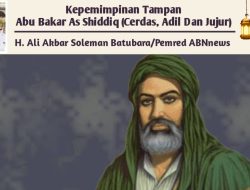 Kepemimpinan Tampan Abu Bakar As Shiddiq (Cerdas, Adil Dan Jujur)