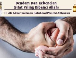 Dendam Dan Kebencian (Sifat Paling Dibenci Allah)