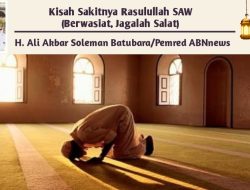 Kisah Sakitnya Rasulullah SAW (Berwasiat, Jagalah Salat)
