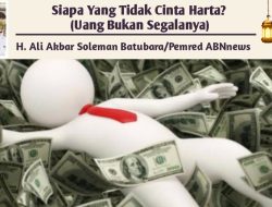 Siapa Yang Tidak Cinta Harta? (Uang Bukan Segalanya)