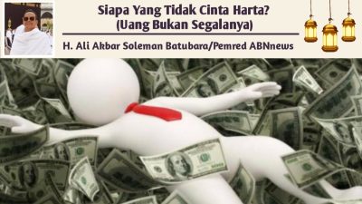 Siapa Yang Tidak Cinta Harta?  (Uang Bukan Segalanya)