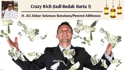 Crazy Rich (Jadi Budak Harta ?)