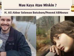 Mau Kaya Atau Miskin ?