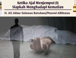 Ketika Ajal Menjemput (1) Siapkah Menghadapi Kematian