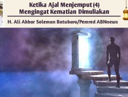 Ketika Ajal Menjemput (4) Mengingat Kematian Dimuliakan