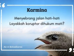 Menyebrang jalan hati-hati Layakkah koruptor dihukum mati?