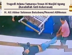 Tragedi Arjuna Tamaraya Tewas Di Masjid Agung (Rasulullah Anti-Kekerasan)