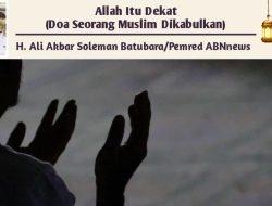 Allah Itu Dekat (Doa Seorang Muslim Dikabulkan)