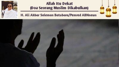 Allah Itu Dekat (Doa Seorang Muslim Dikabulkan)