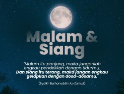 Dan Siang Itu Terang, Maka Jangan Engkau Gelapkan Dengan Dosa-Dosamu