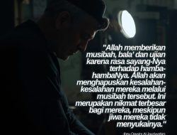 Allah Memberikan Musibah, Bala’ Dan Ujian Karena Rasa Sayang-Nya Terhadap Hamba-HambaNya