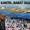 Kartel, Babat Saja
