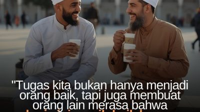 Dunia Ini Masih Baik Karena Kehadiran Kita