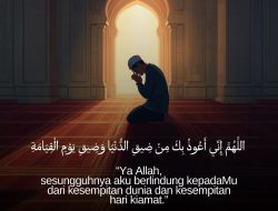 Ya Allah, Sesungguhnya Aku Berlindung KepadaMu Dari Kesempitan Dunia Dan Kesempitan Hari Kiamat
