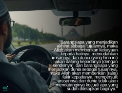 Barangsiapa Yang Menjadikan Akhirat Sebagai Tujuannya, Maka Allah Akan Memberikan Kekayaan Kepada Hatinya
