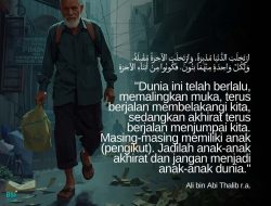 Jadilah Anak-Anak Akhirat Dan Jangan Menjadi Anak-Anak Dunia