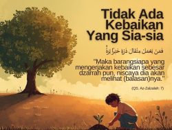 Tidak Ada Kebaikan Yang Sia-Sia