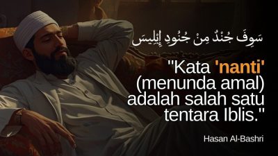Kata ‘Nanti’ (Menunda Amal) Adalah Salah Satu Tentara Iblis