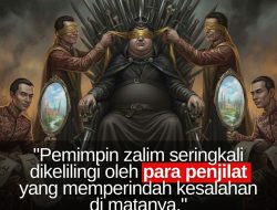 Pemimpin Zalim Seringkali Dikelilingi Oleh Penjilat