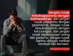 Jangan Rusak Kebahagiaanmu Dengan Kekhawatiran