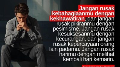 Jangan Rusak Kebahagiaanmu Dengan Kekhawatiran