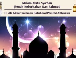 Malam Nisfu Sya’ban (Penuh Keberkahan dan Rahmat)