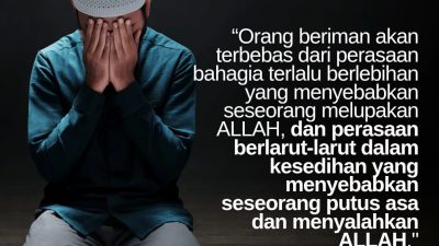 Orang Beriman Akan Terbebas Dari Perasaan Bahagia