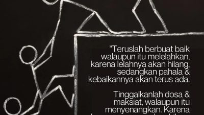 Teruslah Berbuat Baik Walaupun Itu Melelahkan