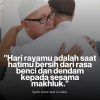 Hari Rayamu Adalah Saat Hatimu Bersih Dari Rasa Benci Dan Dendam Kepada Sesama Makhluk