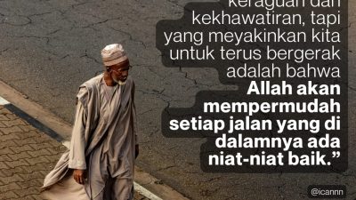 Allah Akan Mempermudah Setiap Jalan Yang Di Dalamnya Ada Niat-Niat Baik
