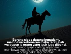 Barang Siapa Datang Kepadamu Membawa Kebenaran Maka Terimalah