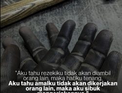 Aku Tahu Rezekiku Tidak Akan Diambil Orang Lain, Maka Hatiku Tenang