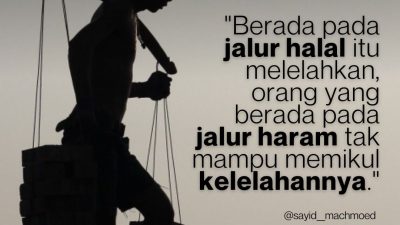 Berada Pada Jalur Halal Itu Melelahkan