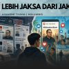 Lebih Jaksa dari Jaksa