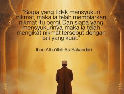 Siapa Yang Tidak Mensyukuri Nikmat, Maka Ia Telah Membiarkan Nikmat Itu Pergi