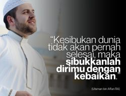 Sibukkanlah Dirimu  Dengan Kebaikan