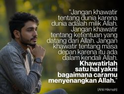 Khawatirlah Satu Hal Yakni Bagaimana Caramu Menyenangkan Allah