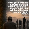 Jangan Bersedih Karena Manusia Meninggalkanmu