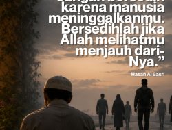 Jangan Bersedih Karena Manusia Meninggalkanmu