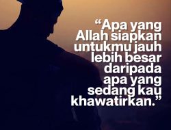 Apa Yang Allah Siapkan Untukmu Jauh Lebih Besar