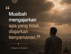 Musibah Mengajarkan Apa Yang Tidak Diajarkan Kenyamanan